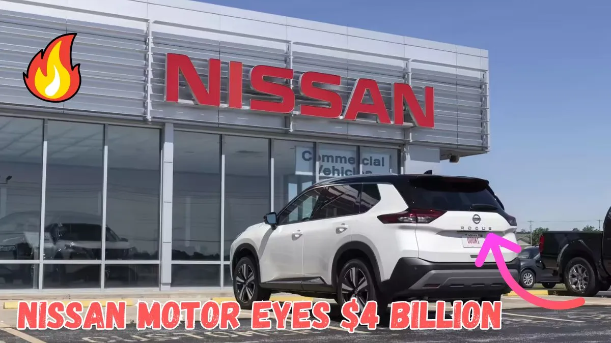 Nissan Motor Eyes $4 Billion